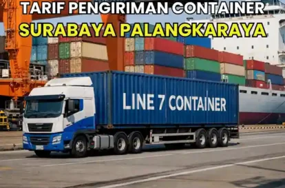Tarif Pengiriman Container Surabaya Palangkaraya 20 Ft dan 40 Ft