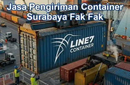 Jasa pengiriman container Surabaya Fak Fak FCL untuk logistik industri